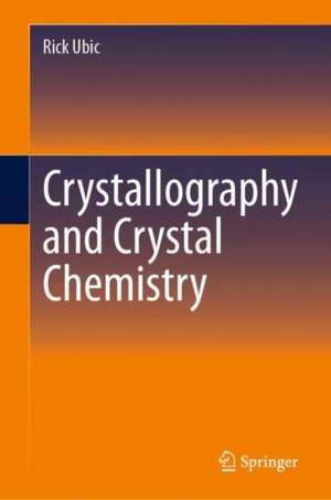 Crystallography and Crystal Chemistry de Rick Ubic