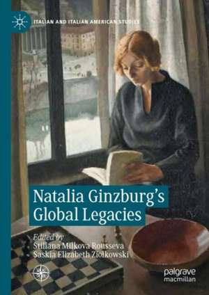 Natalia Ginzburg's Global Legacies de Stiliana Milkova Rousseva