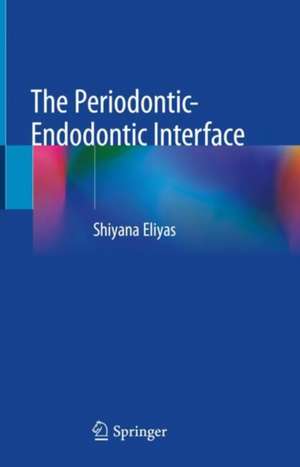 The Periodontic-Endodontic Interface de Shiyana Eliyas