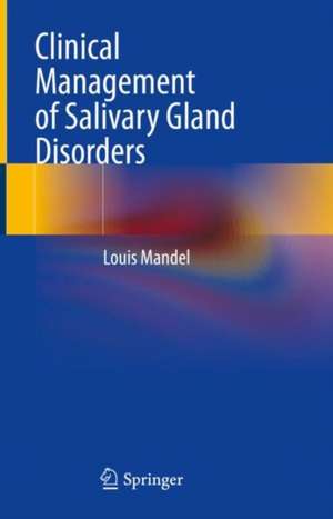 Clinical Management of Salivary Gland Disorders de Louis Mandel