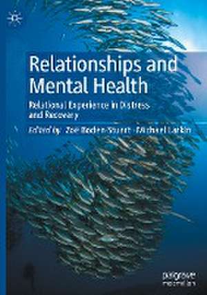 Relationships and Mental Health: Relational Experience in Distress and Recovery de Zoë Boden-Stuart