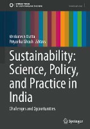 Sustainability: Science, Policy, and Practice in India: Challenges and Opportunities de Venkatesh Dutta