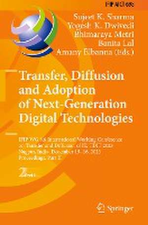 Transfer, Diffusion and Adoption of Next-Generation Digital Technologies: IFIP WG 8.6 International Working Conference on Transfer and Diffusion of IT, TDIT 2023, Nagpur, India, December 15–16, 2023, Proceedings, Part II de Sujeet K. Sharma