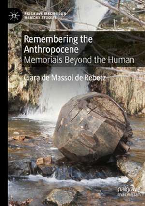 Remembering the Anthropocene de Clara de Massol de Rebetz