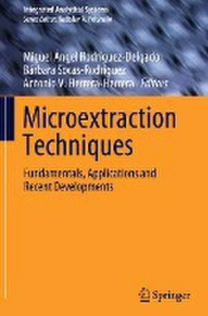 Microextraction Techniques: Fundamentals, Applications and Recent Developments de Miguel Ángel Rodríguez-Delgado