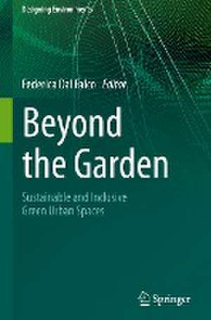 Beyond the Garden: Sustainable and Inclusive Green Urban Spaces de Federica Dal Falco