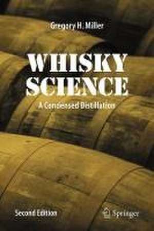Whisky Science: A Condensed Distillation de Gregory H. Miller