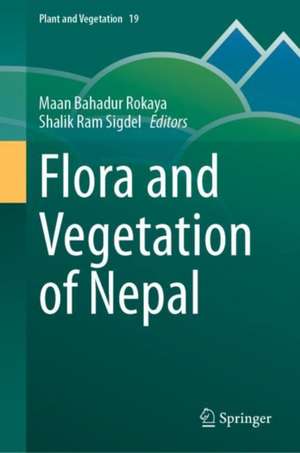 Flora and Vegetation of Nepal de Maan Bahadur Rokaya