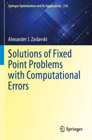 Solutions of Fixed Point Problems with Computational Errors de Alexander J. Zaslavski