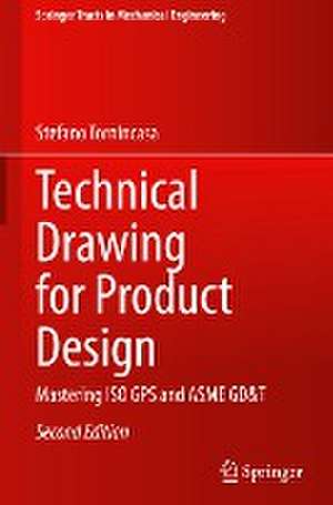 Technical Drawing for Product Design: Mastering ISO GPS and ASME GD&T de Stefano Tornincasa