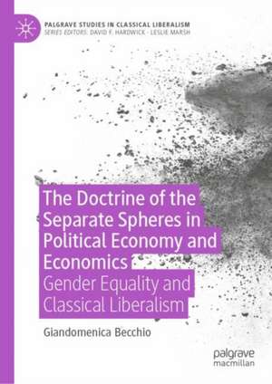 The Doctrine of the Separate Spheres in Political Economy and Economics: Gender Equality and Classical Liberalism de Giandomenica Becchio