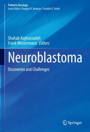 Neuroblastoma: Discoveries and Challenges de Shahab Asgharzadeh