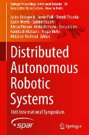 Distributed Autonomous Robotic Systems: 16th International Symposium de Julien Bourgeois