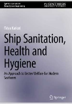 Ship Sanitation, Health and Hygiene: An Approach to Better Welfare for Modern Seafarers de Fidaa Karkori