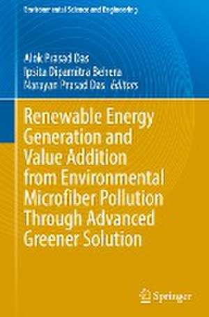 Renewable Energy Generation and Value Addition from Environmental Microfiber Pollution Through Advanced Greener Solution de Alok Prasad Das