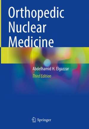 Orthopedic Nuclear Medicine de Abdelhamid H. Elgazzar