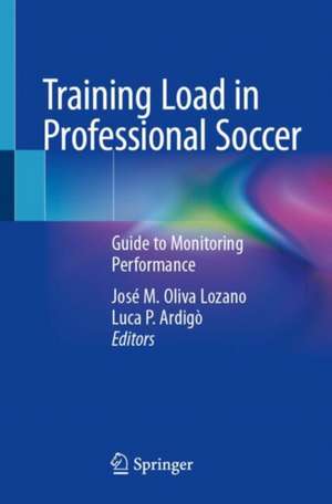 Training Load in Professional Soccer: Guide to Monitoring Performance de José M. Oliva Lozano