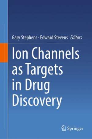 Ion Channels as Targets in Drug Discovery de Gary Stephens