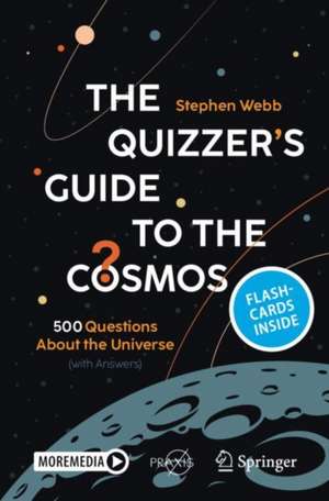 The Quizzer’s Guide to the Cosmos: 500 Questions About the Universe (with Answers) de Stephen Webb