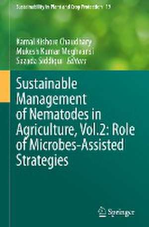 Sustainable Management of Nematodes in Agriculture, Vol.2: Role of Microbes-Assisted Strategies de Kamal Kishore Chaudhary