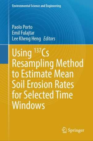 Using 137Cs Resampling Method to Estimate Mean Soil Erosion Rates for Selected Time Windows de Paolo Porto