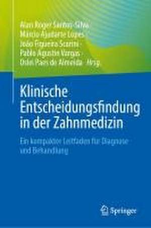 Klinische Entscheidungsfindung in der Zahnmedizin: Ein kompakter Leitfaden für Diagnose und Behandlung de Alan Roger Santos-Silva