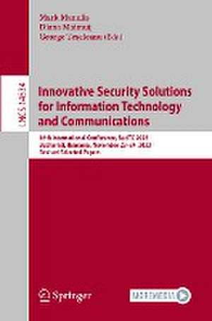 Innovative Security Solutions for Information Technology and Communications: 16th International Conference, SecITC 2023, Bucharest, Romania, November 23–24, 2023, Revised Selected Papers de Mark Manulis