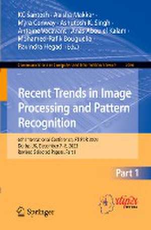 Recent Trends in Image Processing and Pattern Recognition: 6th International Conference, RTIP2R 2023, Derby, UK, December 7–8, 2023, Revised Selected Papers, Part I de KC Santosh