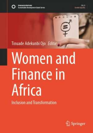 Women and Finance in Africa: Inclusion and Transformation de Tinuade Adekunbi Ojo