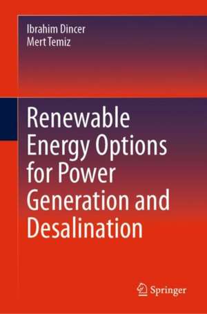 Renewable Energy Options for Power Generation and Desalination de Ibrahim Dincer