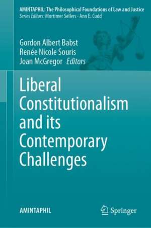 Liberal Constitutionalism and its Contemporary Challenges de Gordon Albert Babst