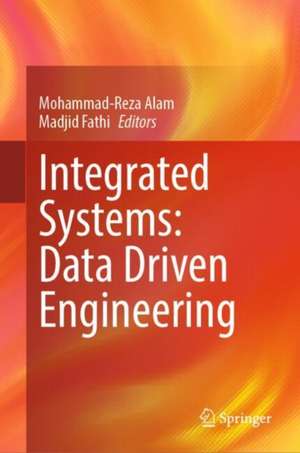 Integrated Systems: Data Driven Engineering de Mohammad-Reza Alam