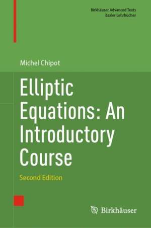 Elliptic Equations: An Introductory Course de Michel Chipot