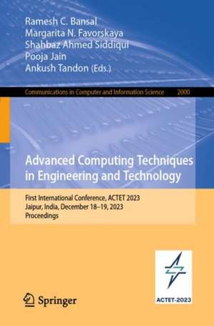 Advanced Computing Techniques in Engineering and Technology: First International Conference, ACTET 2023, Jaipur, India, December 18–19, 2023, Proceedings de Ramesh C. Bansal