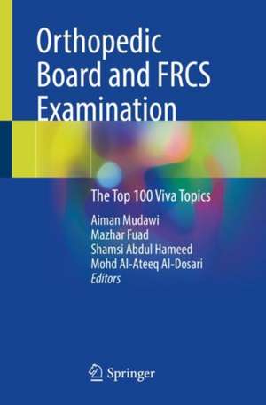 Orthopedic Board and FRCS Examination: The Top 100 Viva Topics de Aiman Mudawi