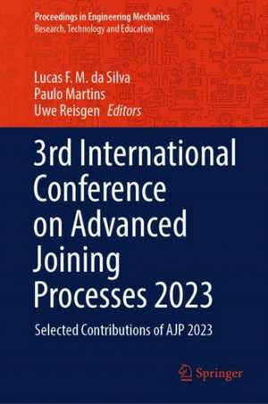 3rd International Conference on Advanced Joining Processes 2023: Selected Contributions of AJP 2023 de Lucas F. M. da Silva