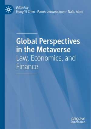 Global Perspectives in the Metaverse: Law, Economics, and Finance de Hung-Yi Chen