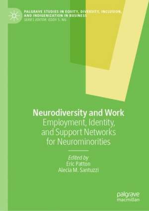 Neurodiversity and Work: Employment, Identity, and Support Networks for Neurominorities de Eric Patton