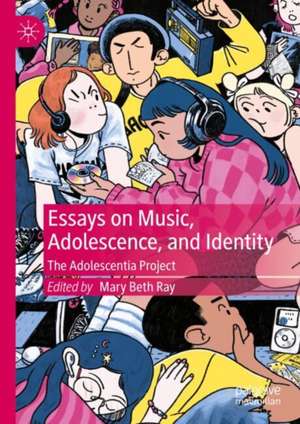 Essays on Music, Adolescence, and Identity: The Adolescentia Project de Mary Beth Ray