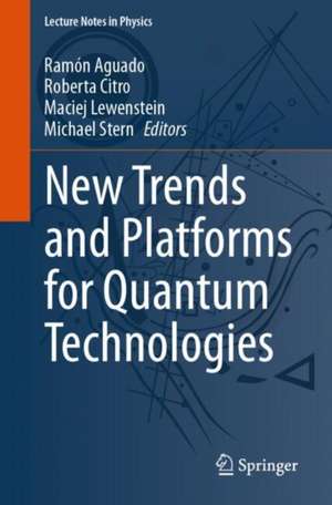 New Trends and Platforms for Quantum Technologies de Ramon Aguado