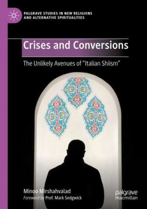 Crises and Conversions: The Unlikely Avenues of "Italian Shiism" de Minoo Mirshahvalad