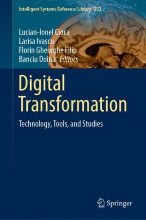 Digital Transformation: Technology, Tools, and Studies de Lucian-Ionel Cioca