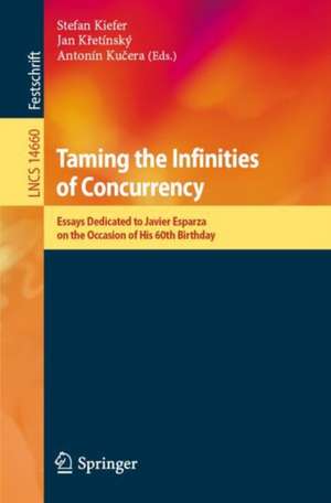 Taming the Infinities of Concurrency: Essays Dedicated to Javier Esparza on the Occasion of His 60th Birthday de Stefan Kiefer