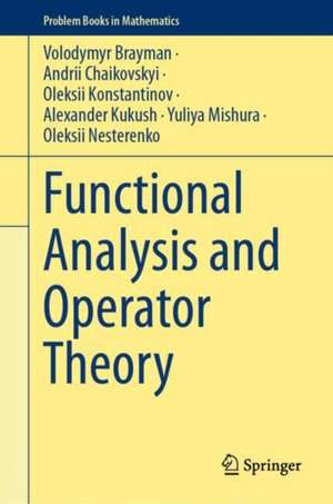 Functional Analysis and Operator Theory de Volodymyr Brayman