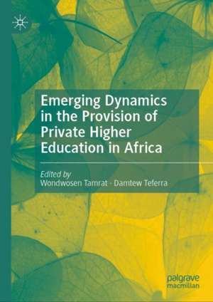 Emerging Dynamics in the Provision of Private Higher Education in Africa de Wondwosen Tamrat