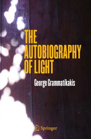 The Autobiography of Light de George Grammatikakis