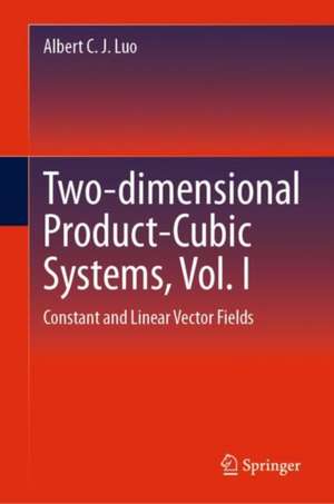 Cubic Dynamical Systems, Vol. V: Two-dimensional Cubic Product Systems de Albert C. J. Luo