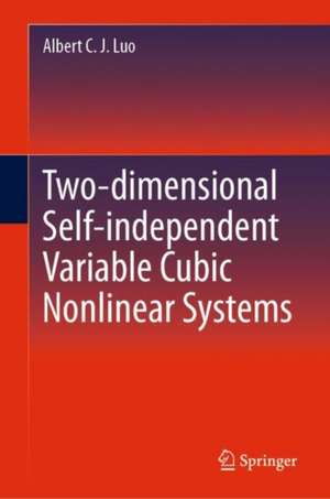 Two-dimensional Single-Variable Cubic Nonlinear Systems, Vol III de Albert C. J. Luo