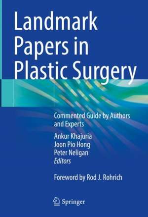 Landmark Papers in Plastic Surgery : Commented Guide by Authors and Experts de Ankur Khajuria