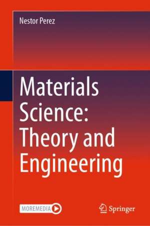 Materials Science: Theory and Engineering de Nestor Perez